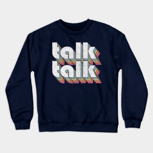 Talk Talk / 80s Music Fan Design Crewneck Sweatshirt